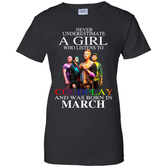 
	A Girl Who Listens To Coldplay And Was Born In March T-Shirts, Hoodie, Tank