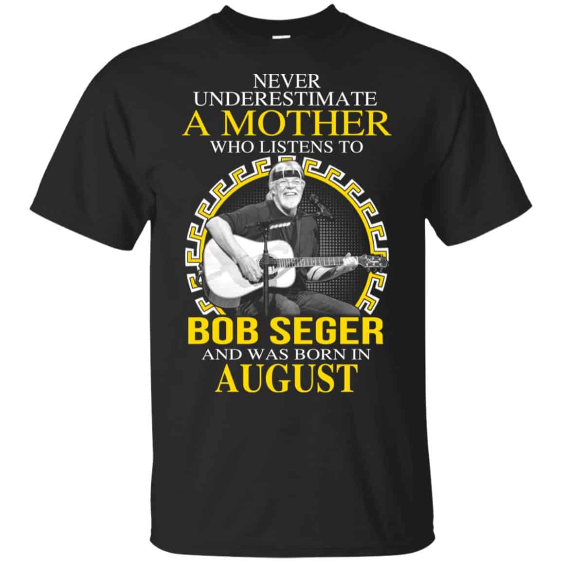 A Mother Who Listens To Bob Seger And Was Born In August T-Shirts, Hoodie, Tank