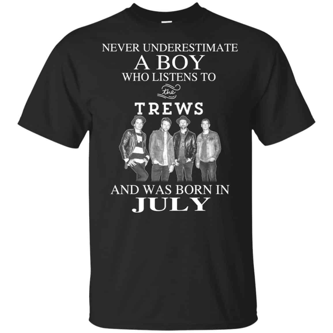 A Boy Who Listens To The Trews And Was Born In July T-Shirts, Hoodie, Tank