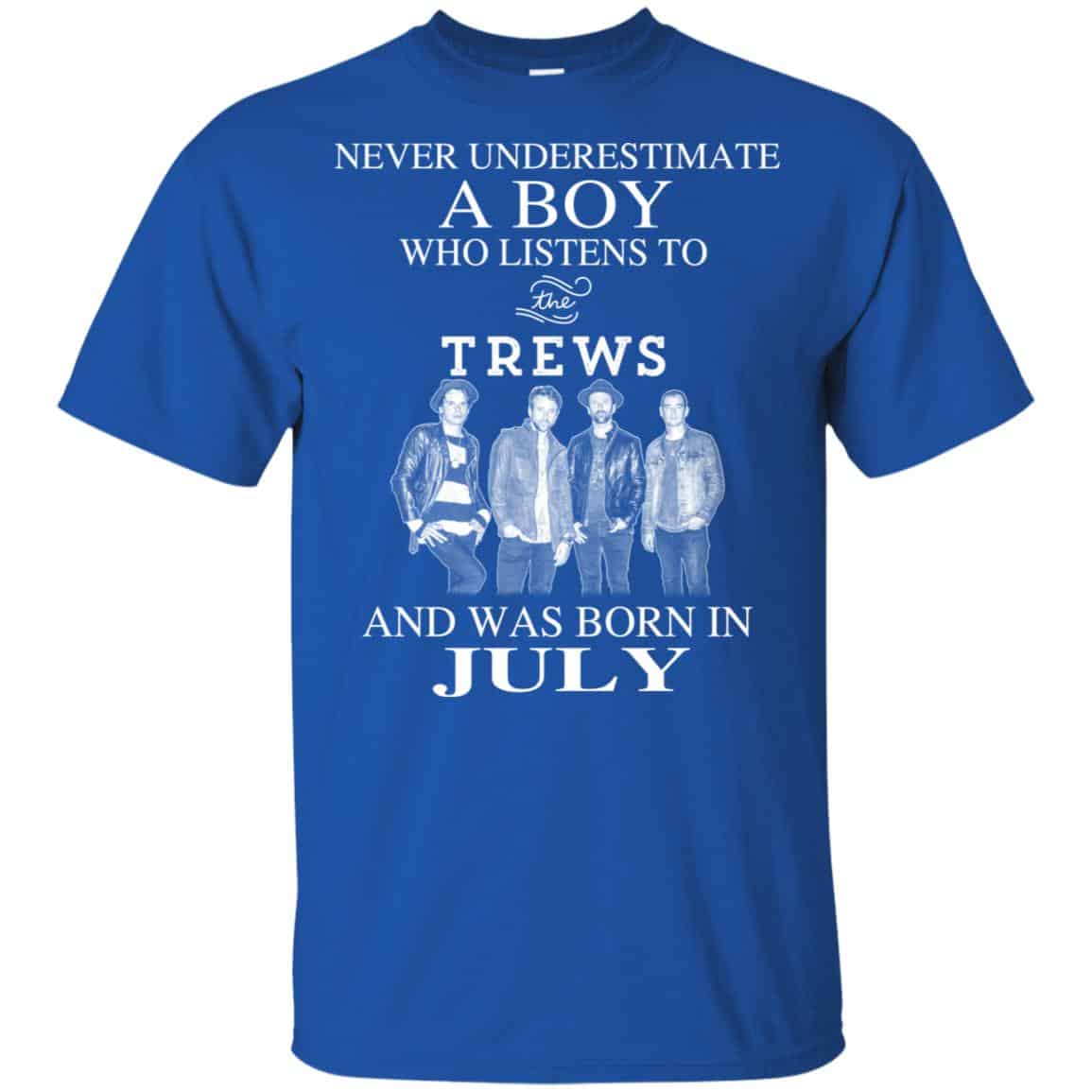 A Boy Who Listens To The Trews And Was Born In July T-Shirts, Hoodie, Tank