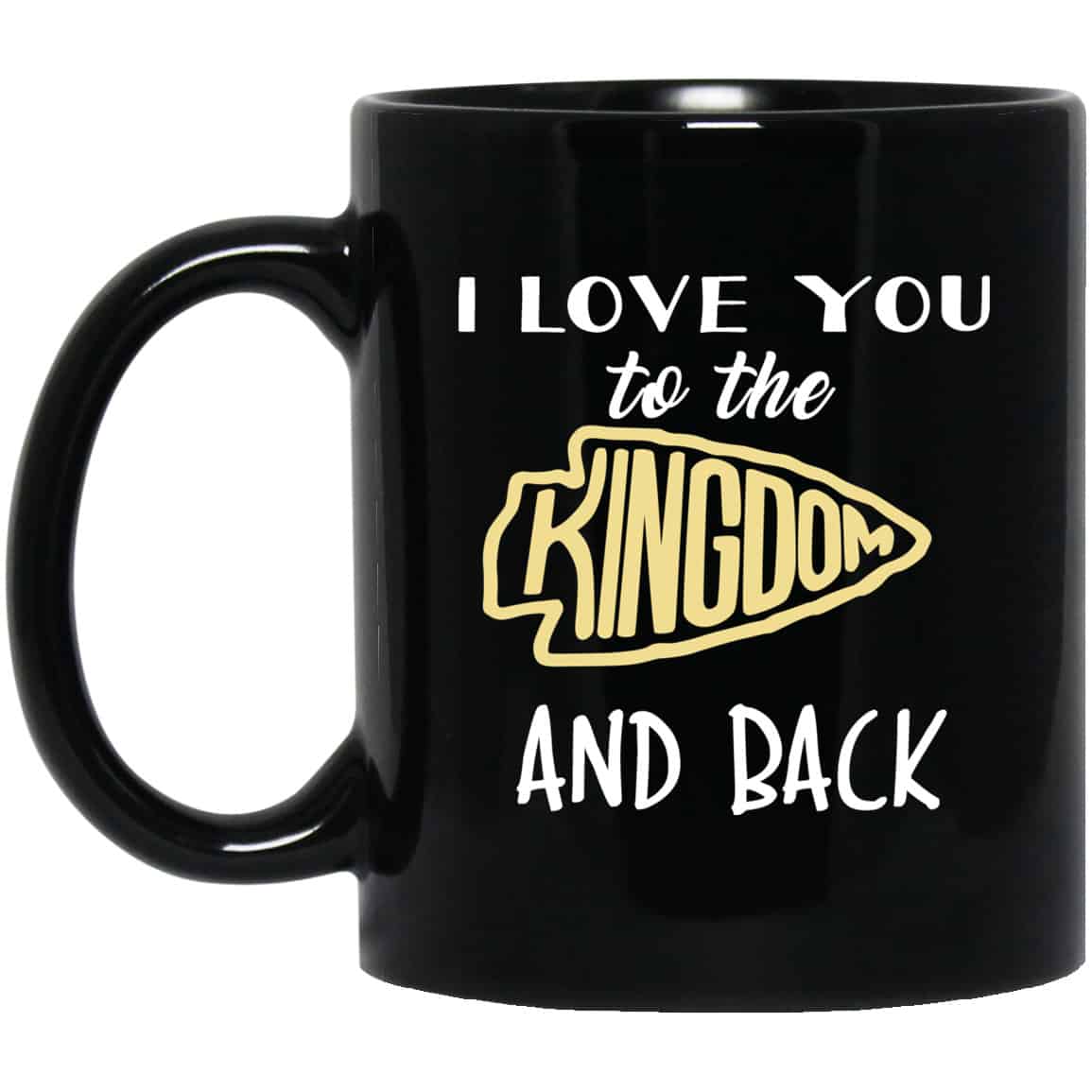 I Love You To The Kingdom And Back Mug