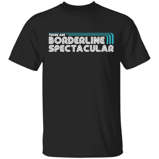 Those Are Borderline Spectacular Shirt, Hoodie, Tank