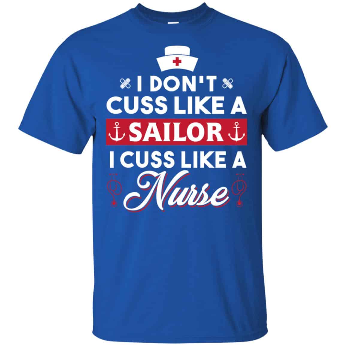 I Don’t Cuss Like A Sailor I Cuss Like A Nurse Shirt, Hoodie, Tank