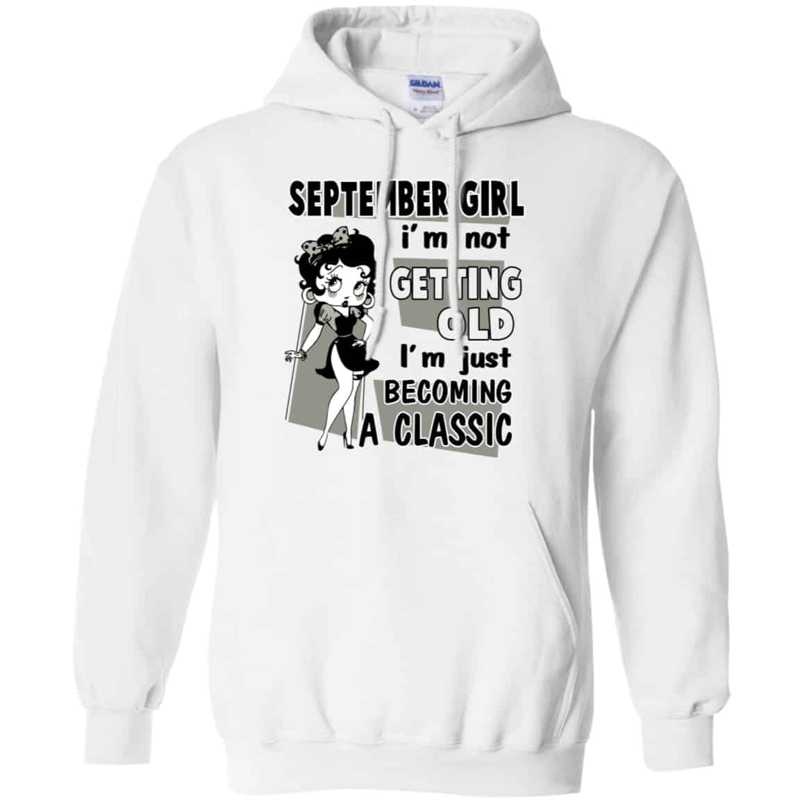 September Girl I’m Not Getting Old I’m Just Becoming A Classic Shirt, Hoodie, Tank
