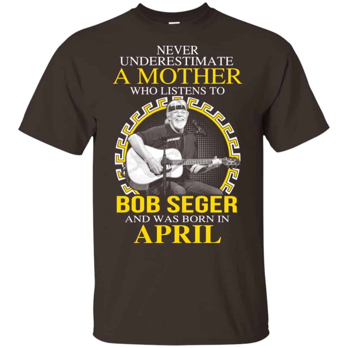 A Mother Who Listens To Bob Seger And Was Born In April T-Shirts, Hoodie, Tank