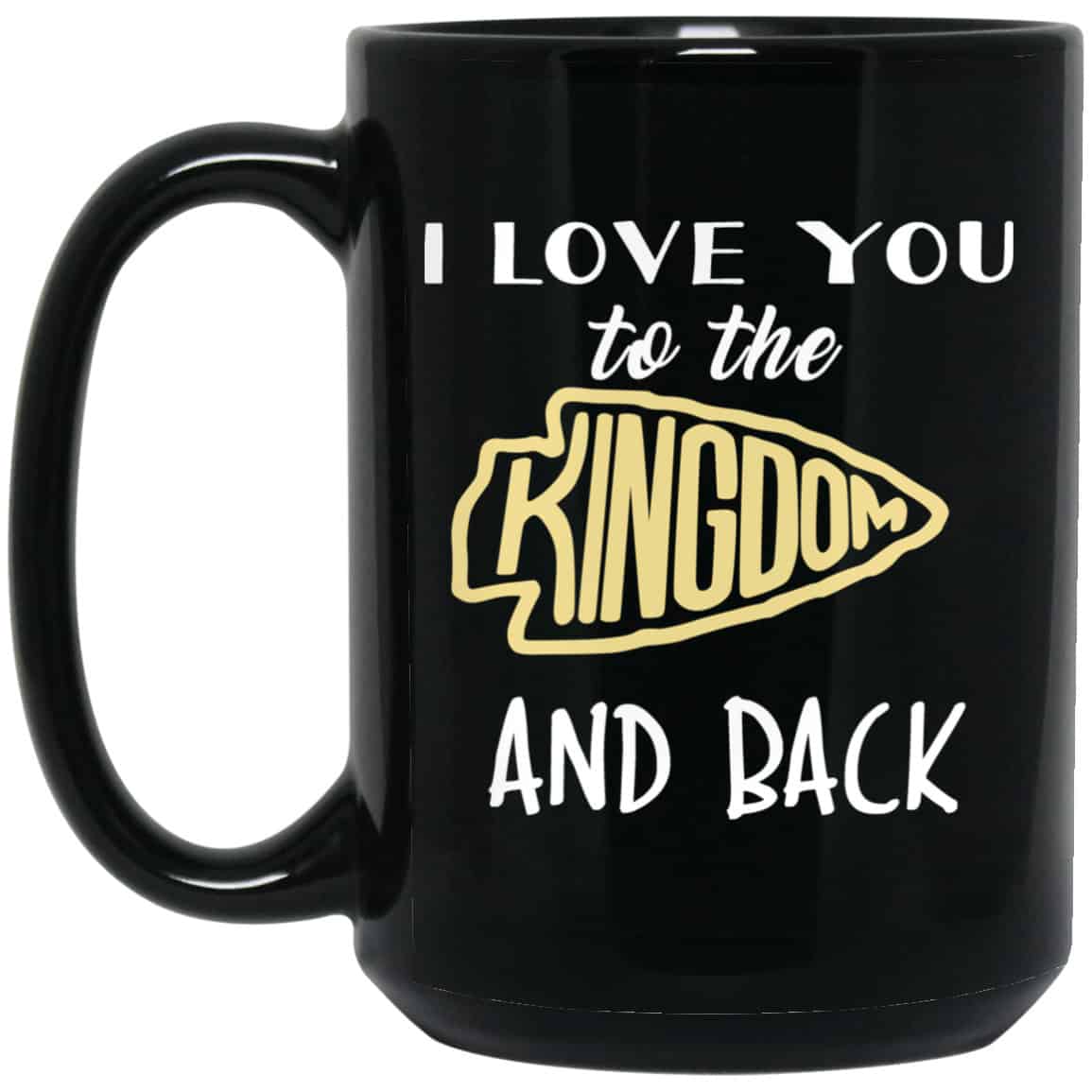 
	I Love You To The Kingdom And Back Mug