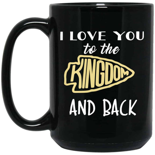 
	I Love You To The Kingdom And Back Mug