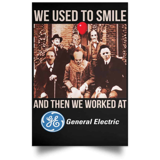 We Used To Smile And Then We Worked At General Electric Posters
