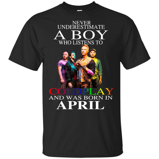 A Boy Who Listens To Coldplay And Was Born In April T-Shirts, Hoodie, Tank