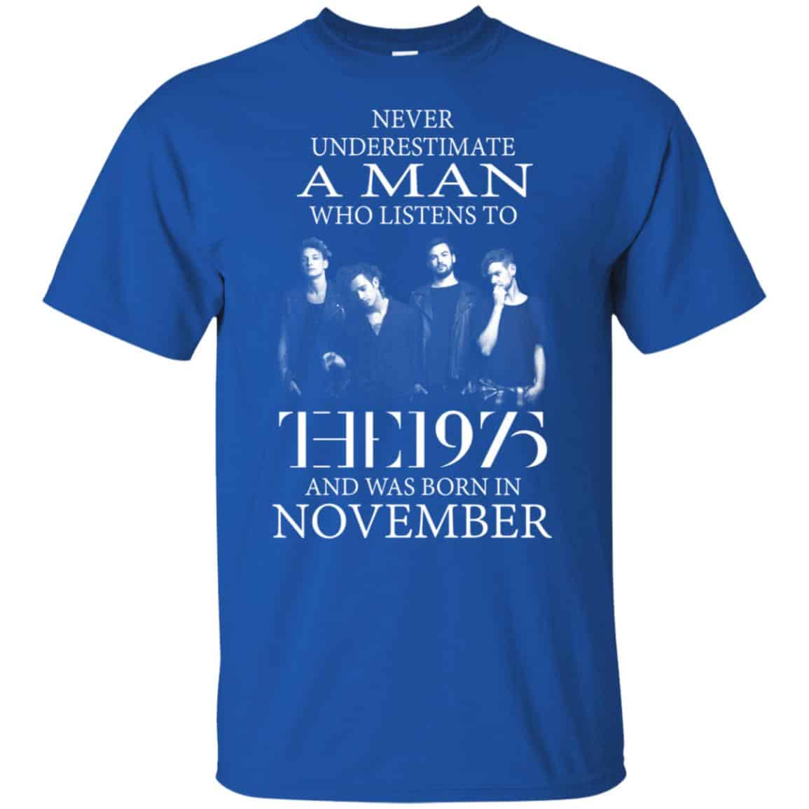A Man Who Listens To The 1975 And Was Born In November T-Shirts, Hoodie, Tank