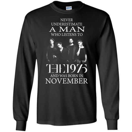 
	A Man Who Listens To The 1975 And Was Born In November T-Shirts, Hoodie, Tank