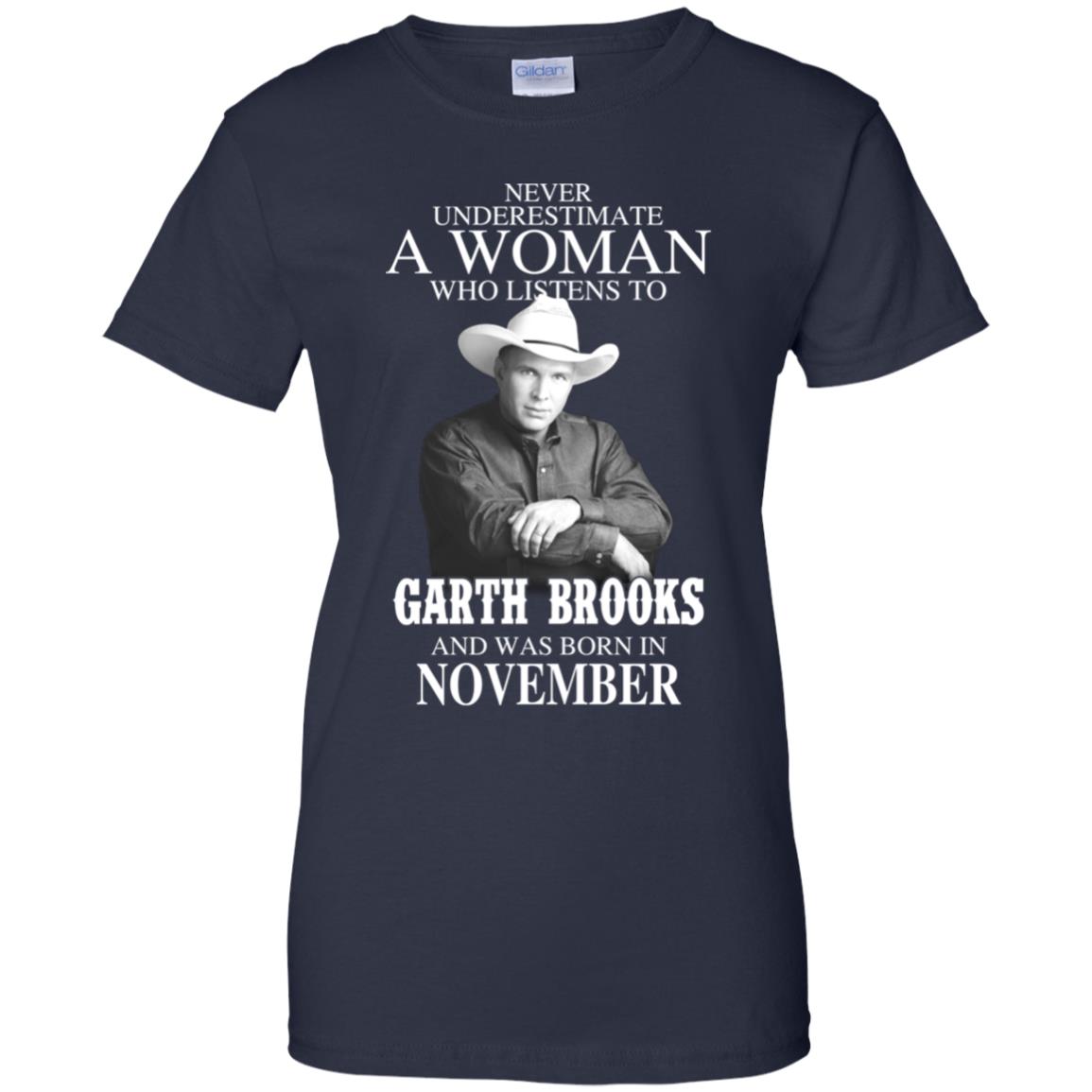 A Woman Who Listens To Garth Brooks And Was Born In November T-Shirts, Hoodie, Tank