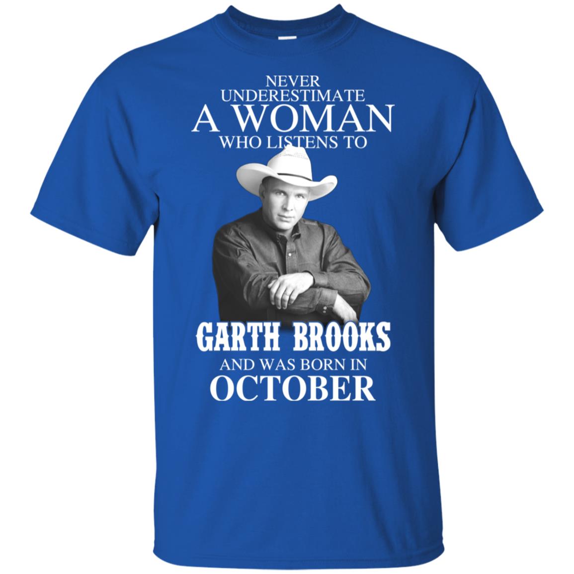 A Woman Who Listens To Garth Brooks And Was Born In October T-Shirts, Hoodie, Tank