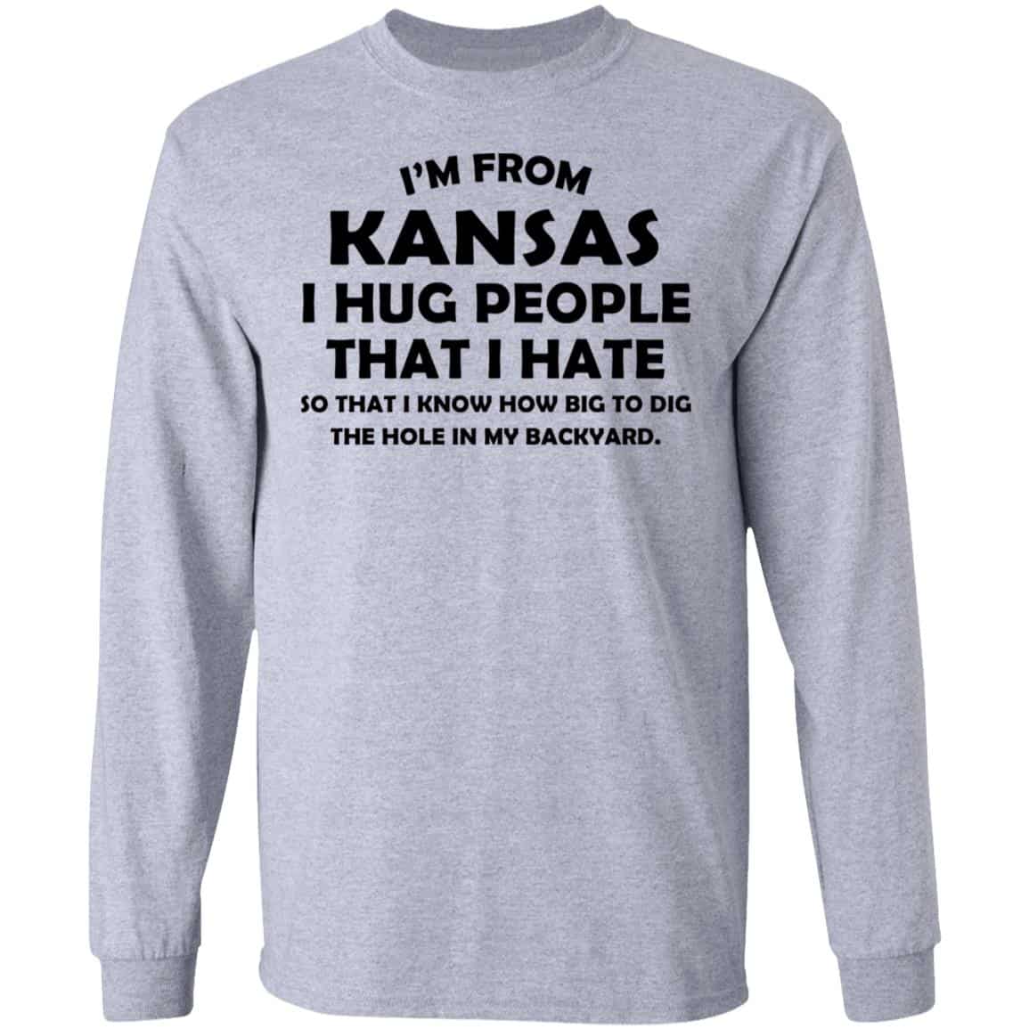 I’m From Kansas I Hug People That I Hate Shirt, Hoodie, Tank