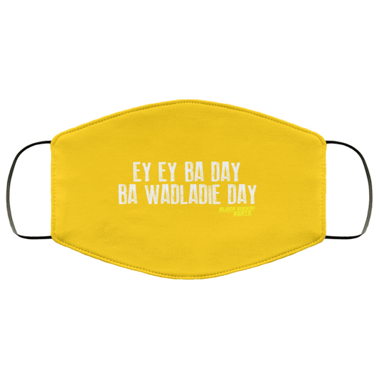 
	Ey Ey Ba Day Ba Wadladie Day Block Rockin Beats Face Mask