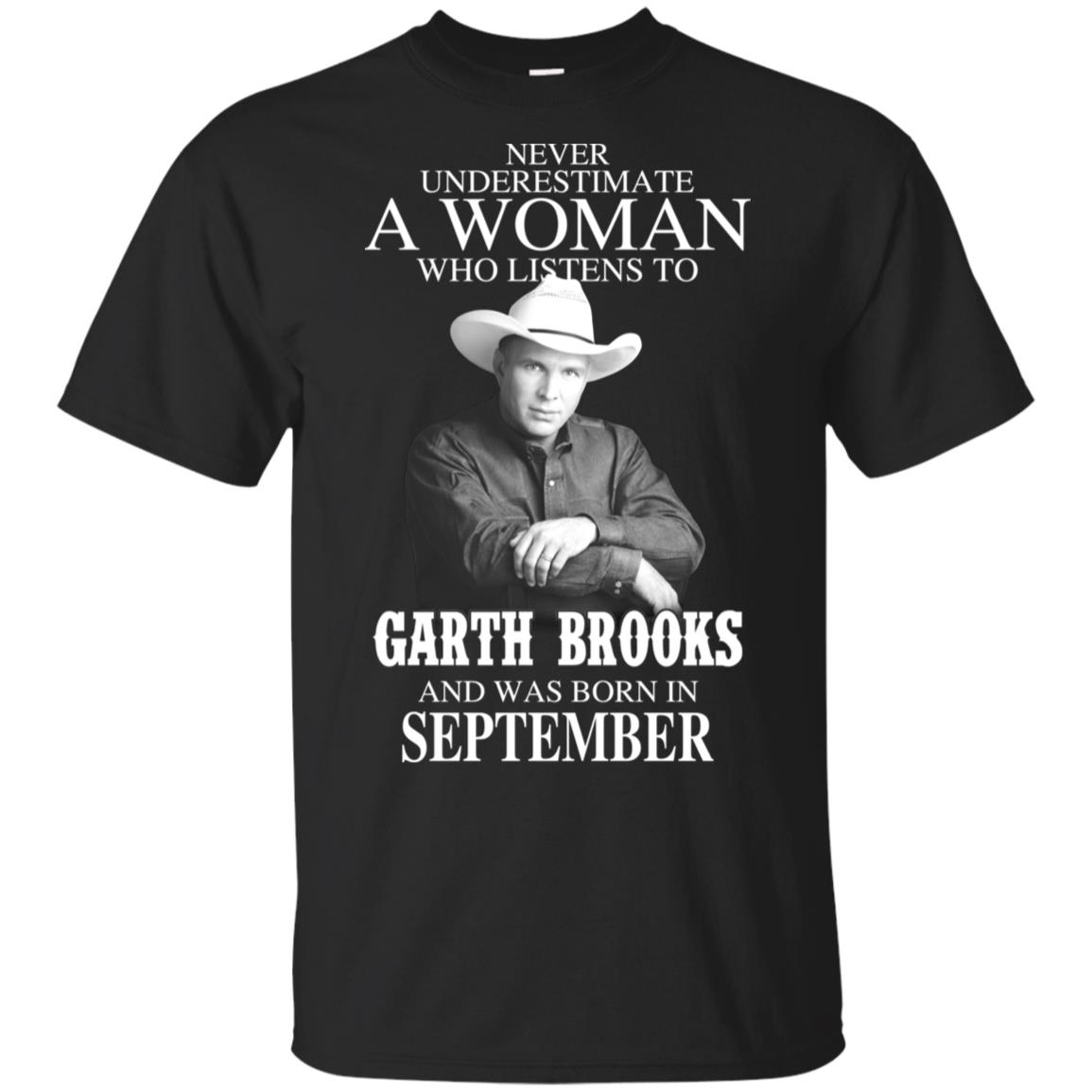 A Woman Who Listens To Garth Brooks And Was Born In September T-Shirts, Hoodie, Tank