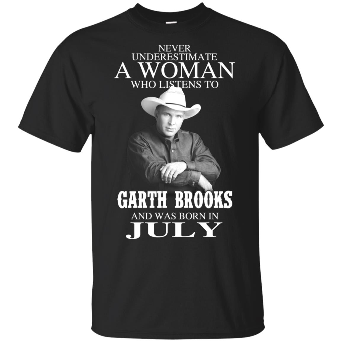 A Woman Who Listens To Garth Brooks And Was Born In July T-Shirts, Hoodie, Tank