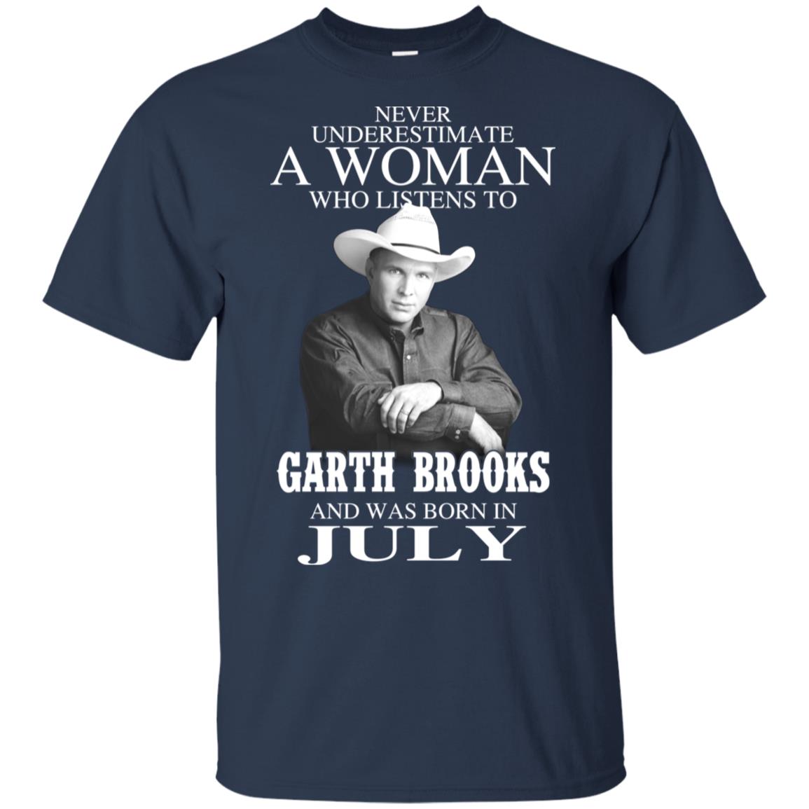 A Woman Who Listens To Garth Brooks And Was Born In July T-Shirts, Hoodie, Tank