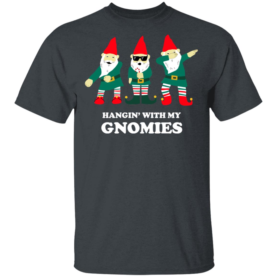 Hangin’ With My Gnomies Shirt, Hoodie, Tank