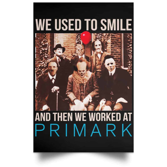 We Used To Smile And Then We Worked At Primark Poster