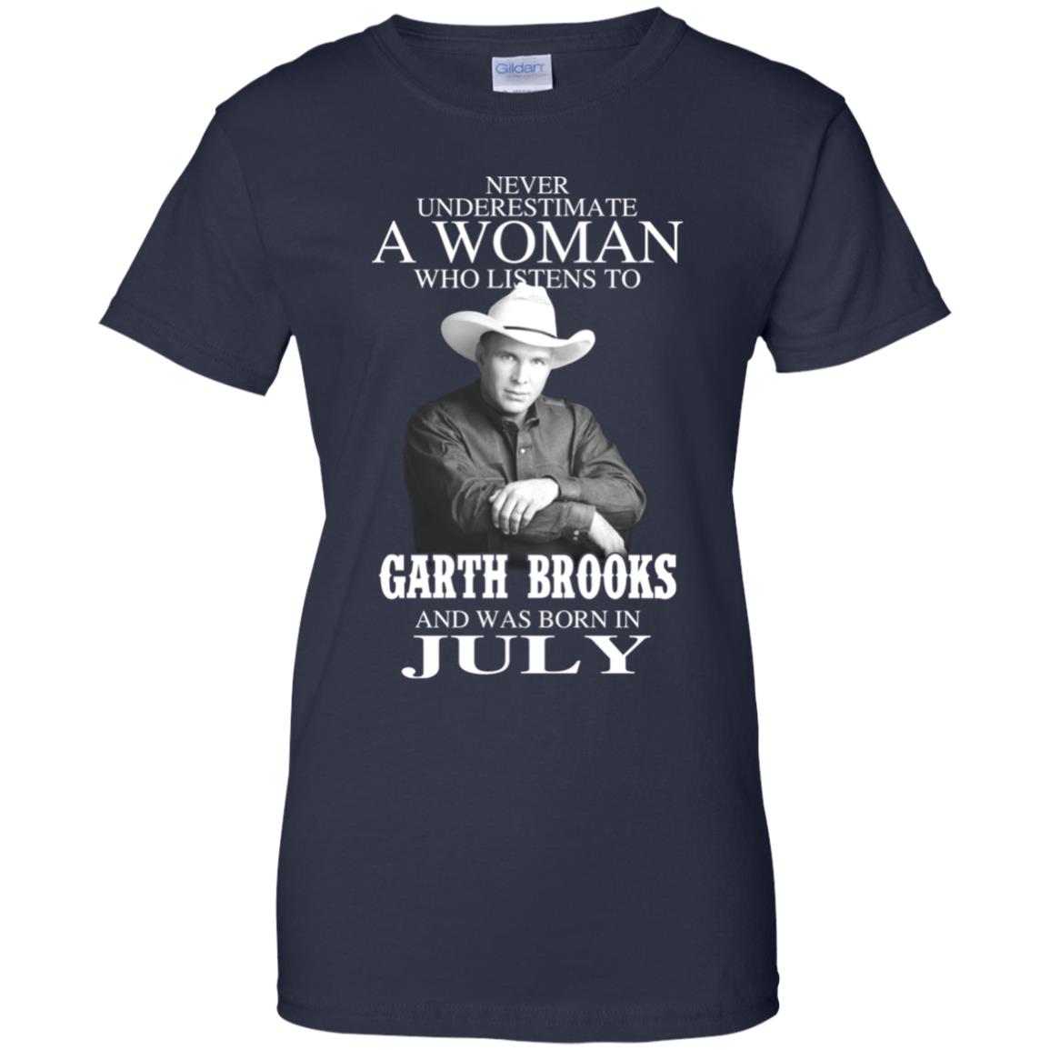 A Woman Who Listens To Garth Brooks And Was Born In July T-Shirts, Hoodie, Tank