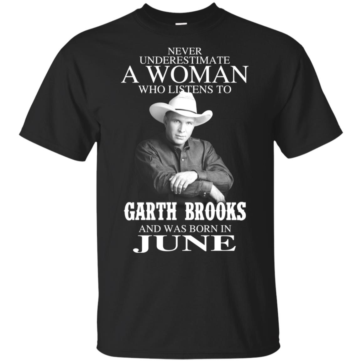 A Woman Who Listens To Garth Brooks And Was Born In June T-Shirts, Hoodie, Tank
