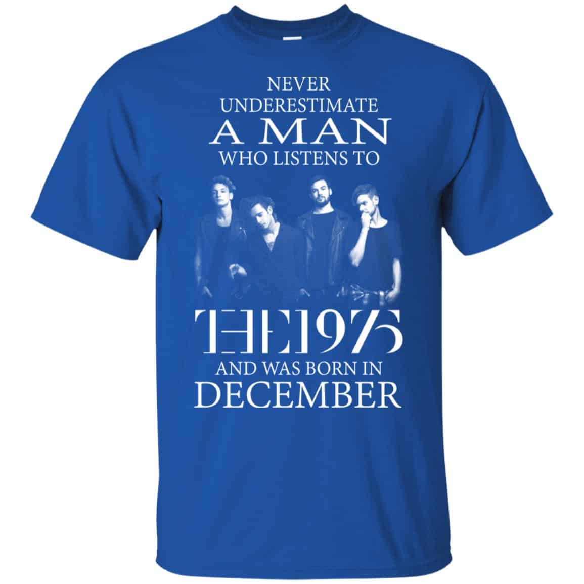 A Man Who Listens To The 1975 And Was Born In December T-Shirts, Hoodie, Tank