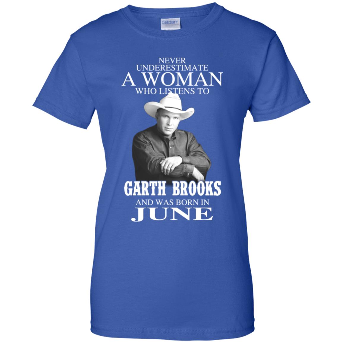 A Woman Who Listens To Garth Brooks And Was Born In June T-Shirts, Hoodie, Tank