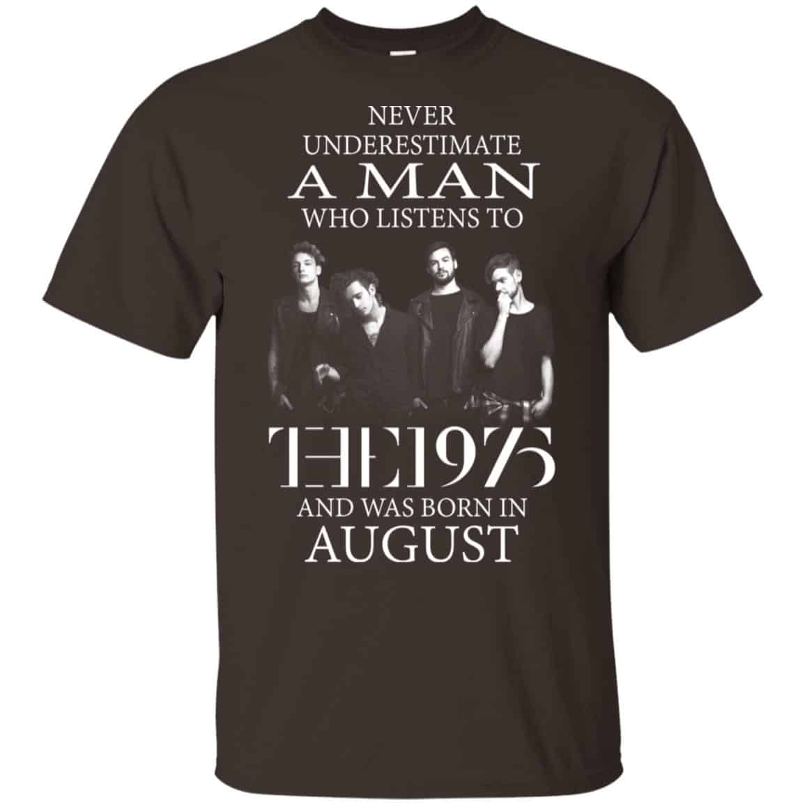 A Man Who Listens To The 1975 And Was Born In August T-Shirts, Hoodie, Tank
