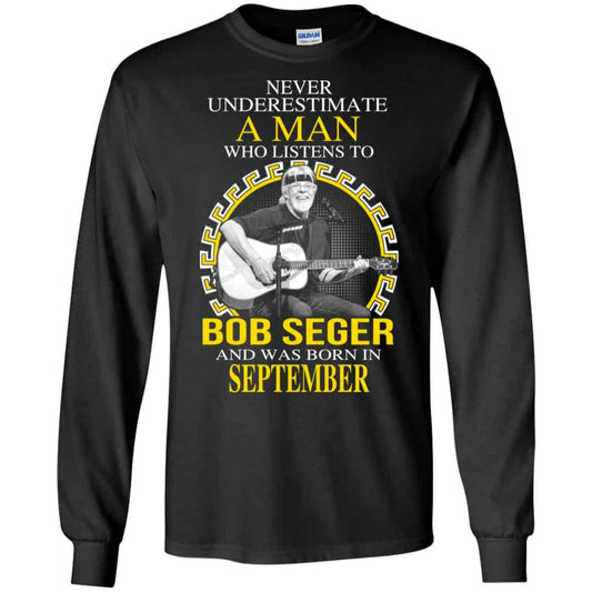 
	A Man Who Listens To Bob Seger And Was Born In September T-Shirts, Hoodie, Tank