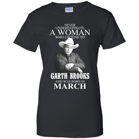 
	A Woman Who Listens To Garth Brooks And Was Born In March T-Shirts, Hoodie, Tank
