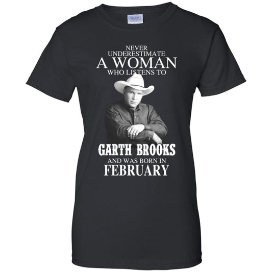 
	A Woman Who Listens To Garth Brooks And Was Born In February T-Shirts, Hoodie, Tank