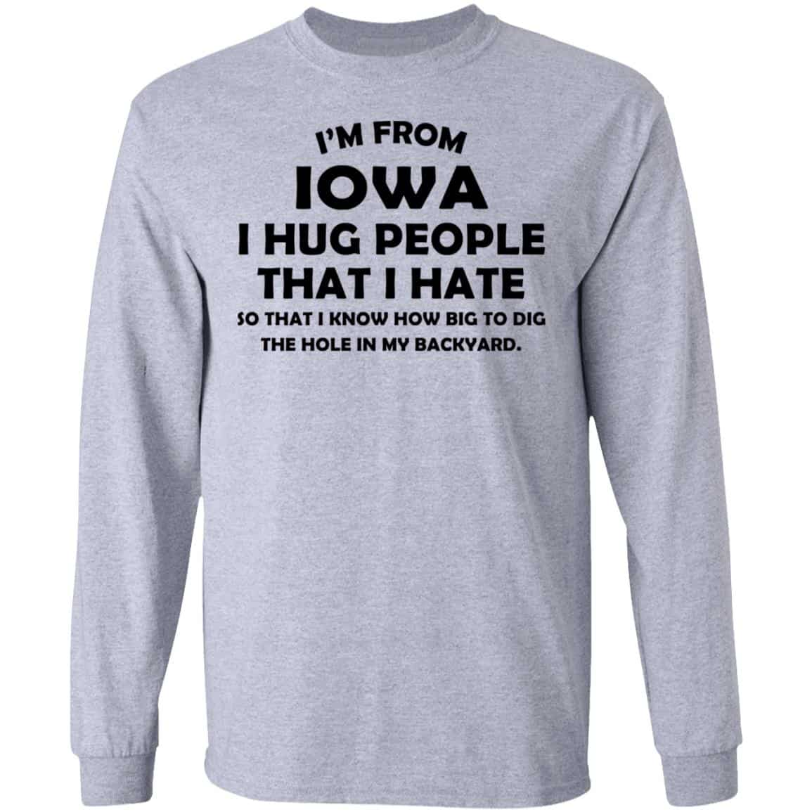 I’m From Iowa I Hug People That I Hate Shirt, Hoodie, Tank