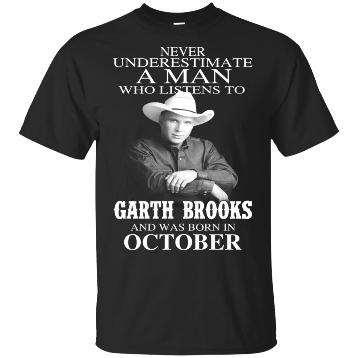 A Man Who Listens To Garth Brooks And Was Born In October T-Shirts, Hoodie, Tank