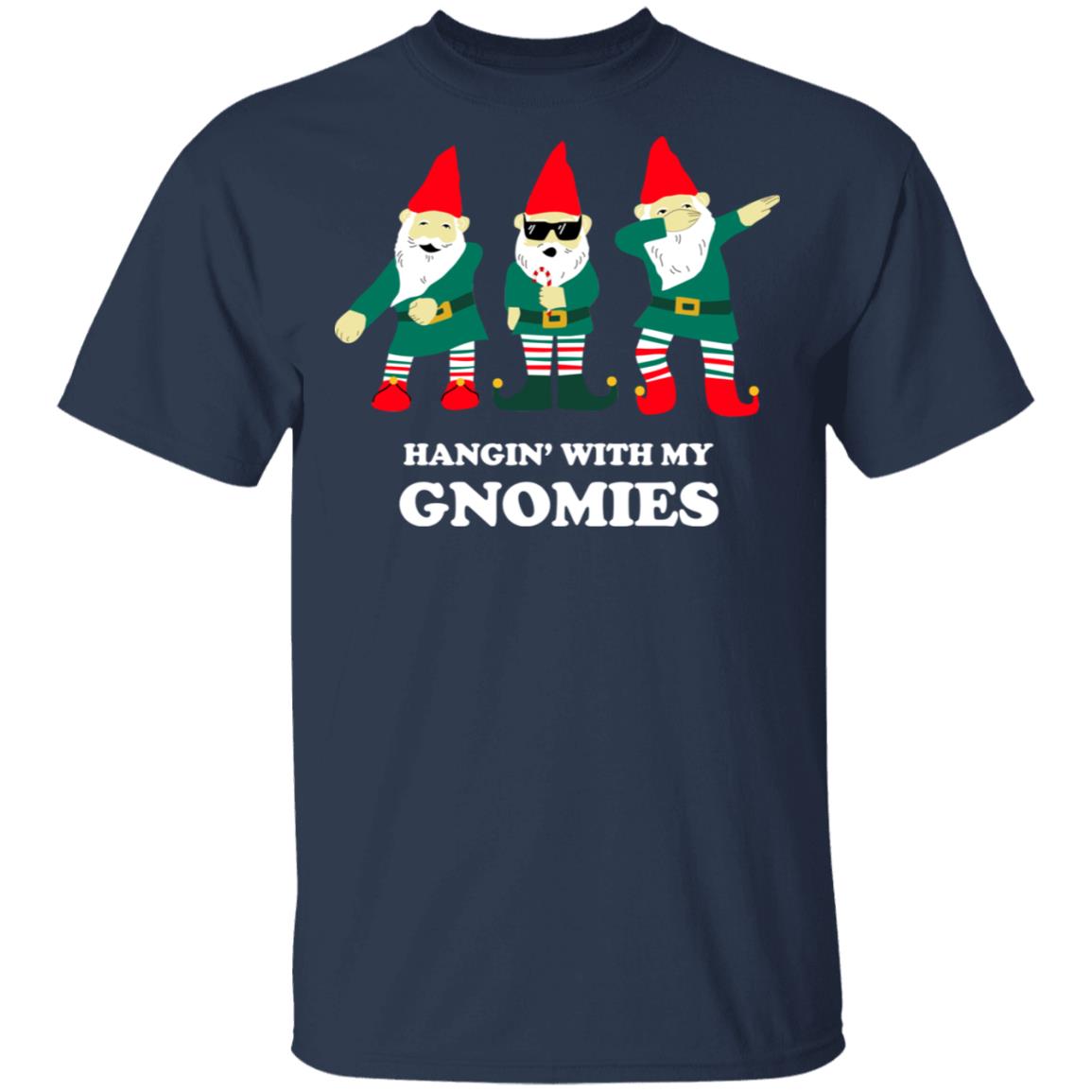 Hangin’ With My Gnomies Shirt, Hoodie, Tank