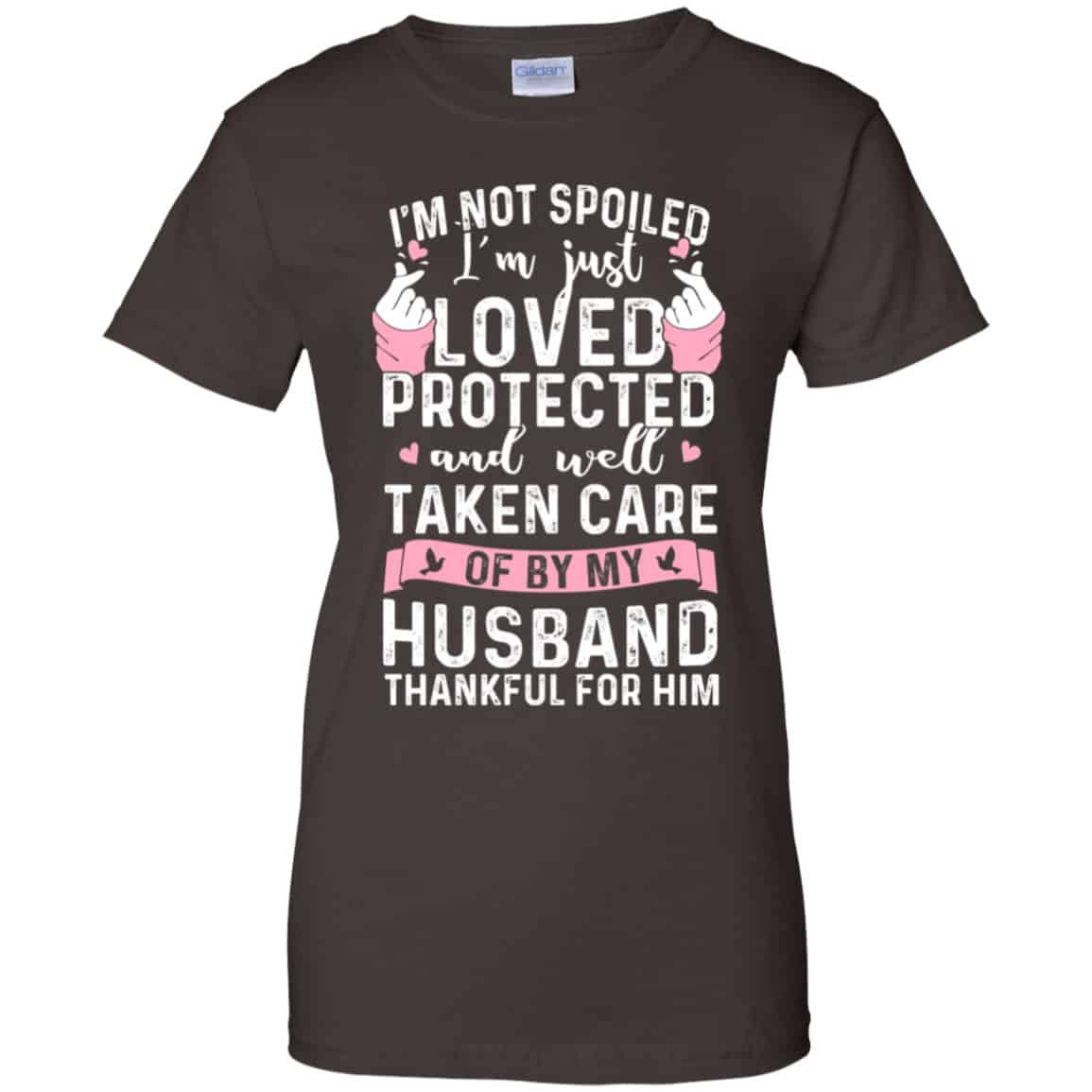 I’m Not Spoiled I’m Just Loved Protected And Well Taken Care Of By My Husband Shirt, Hoodie, Tank