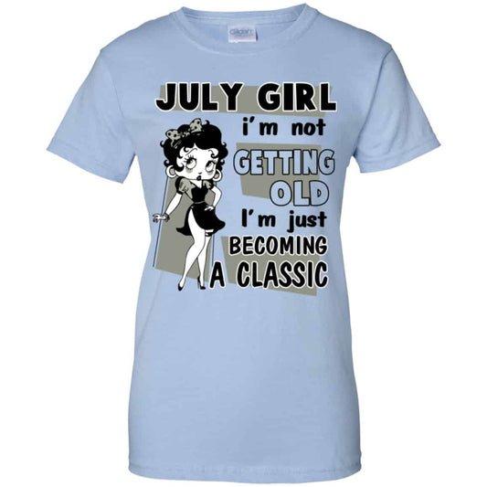 
	July Girl I’m Not Getting Old I’m Just Becoming A Classic Shirt, Hoodie, Tank