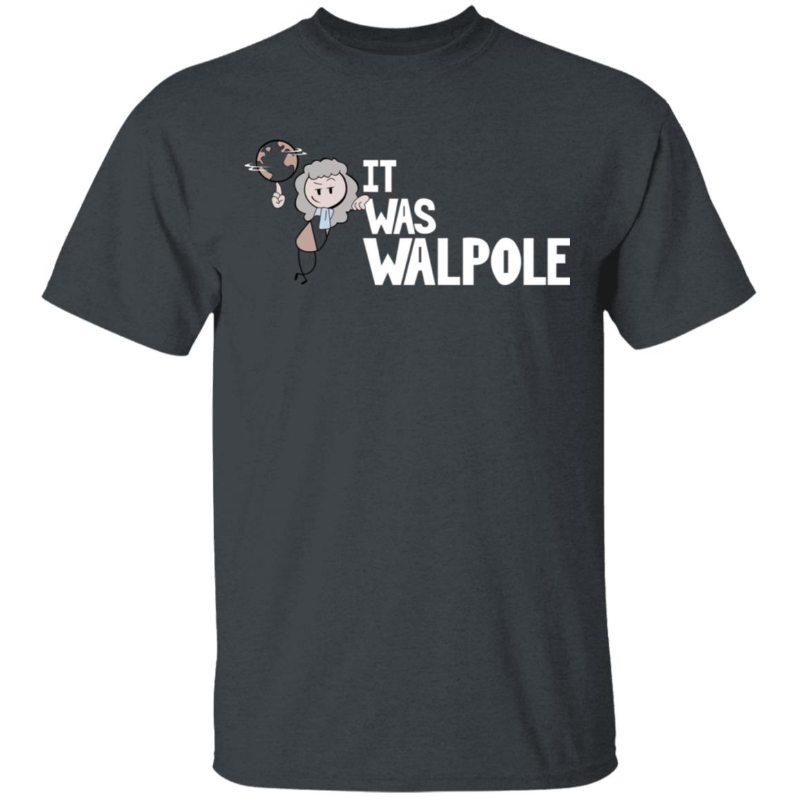 It Was Walpole Shirt, Hoodie, Tank