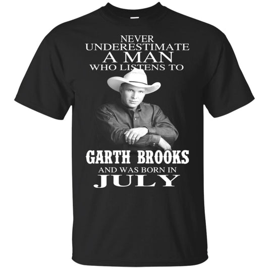 A Man Who Listens To Garth Brooks And Was Born In July T-Shirts, Hoodie, Tank