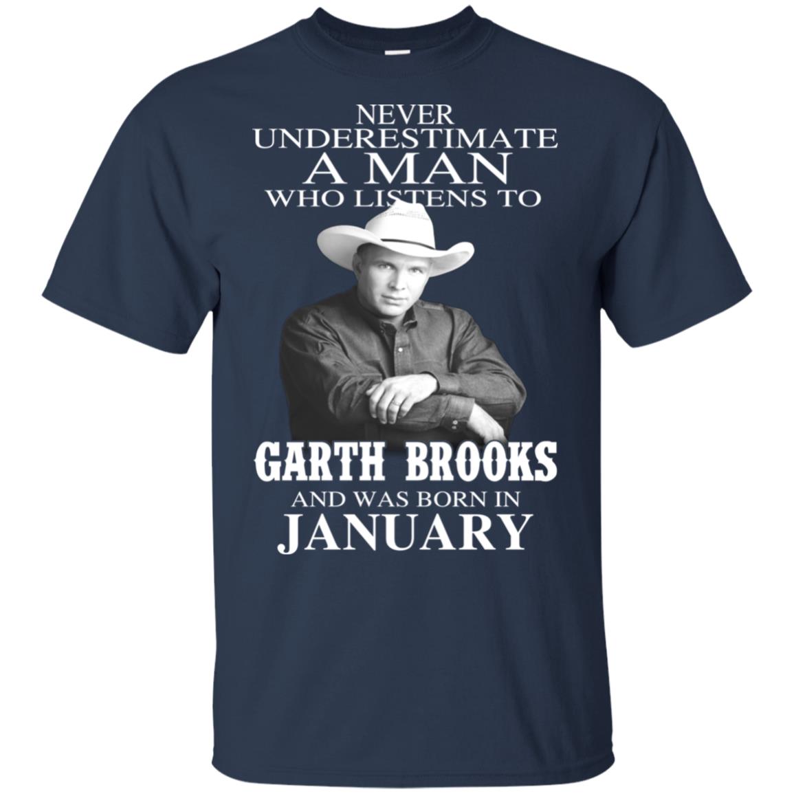A Man Who Listens To Garth Brooks And Was Born In January T-Shirts, Hoodie, Tank