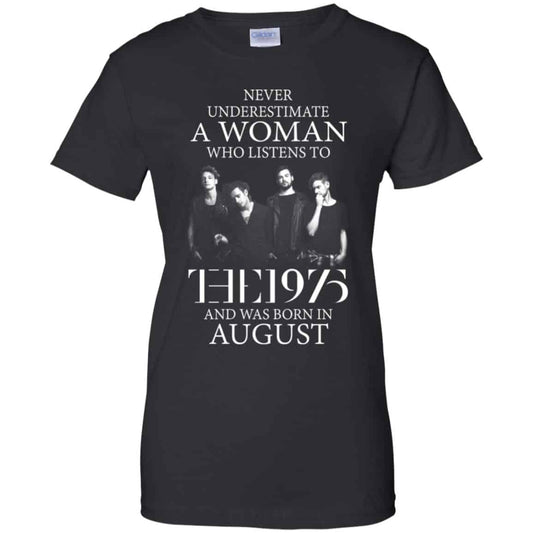 
	A Woman Who Listens To The 1975 And Was Born In August T-Shirts, Hoodie, Tank