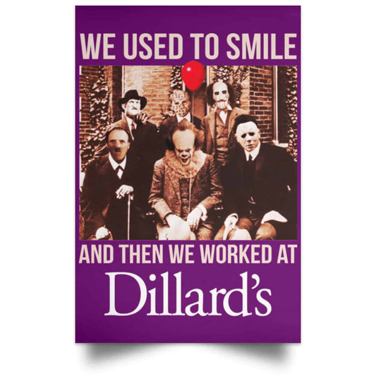 
	We Used To Smile And Then We Worked At Dillard’s Posters