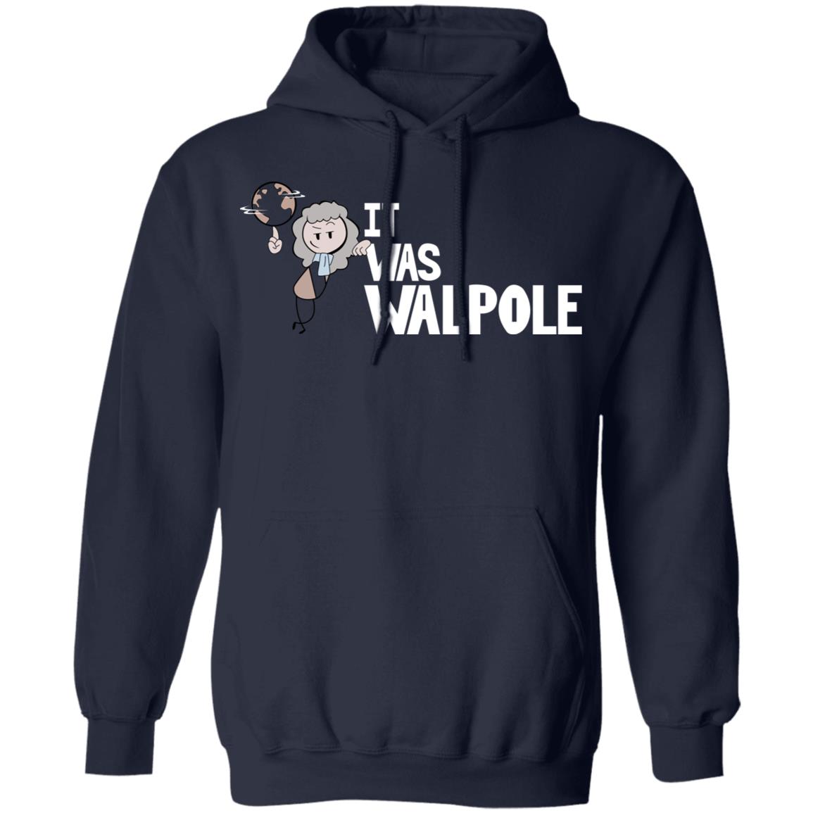 It Was Walpole Shirt, Hoodie, Tank