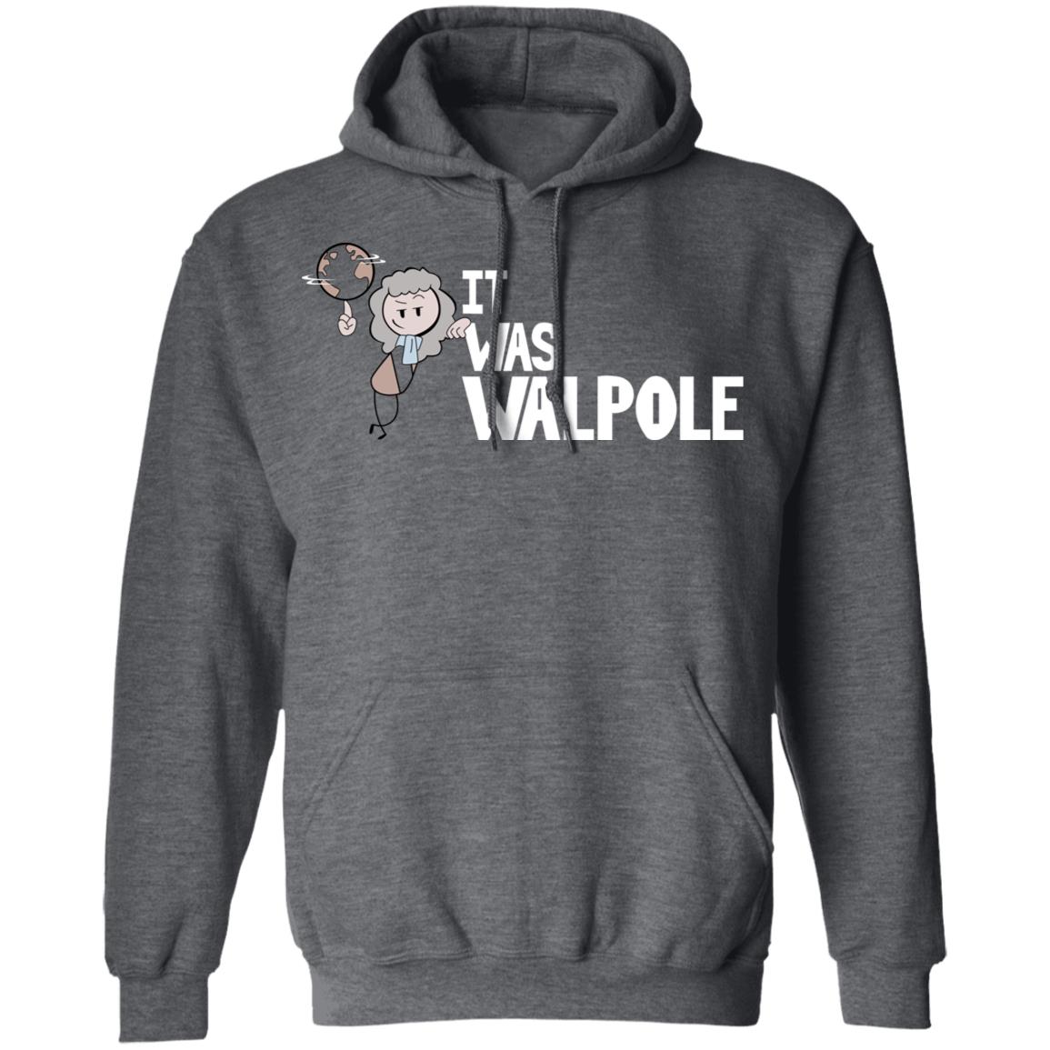 It Was Walpole Shirt, Hoodie, Tank