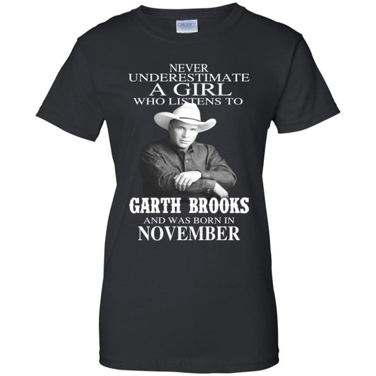 
	A Girl Who Listens To Garth Brooks And Was Born In November T-Shirts, Hoodie, Tank