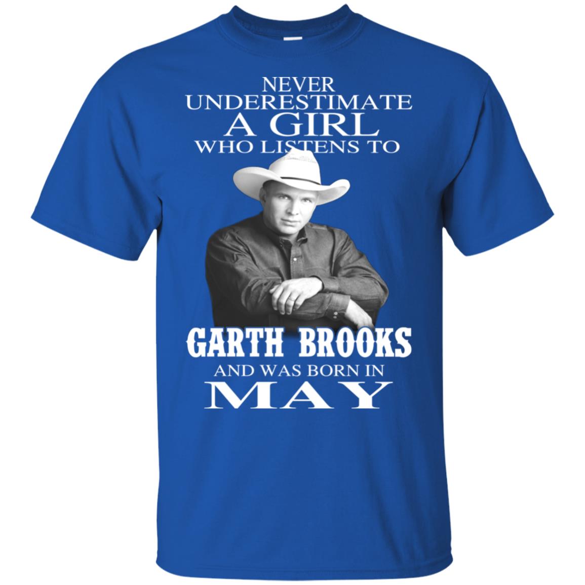 A Girl Who Listens To Garth Brooks And Was Born In May T-Shirts, Hoodie, Tank