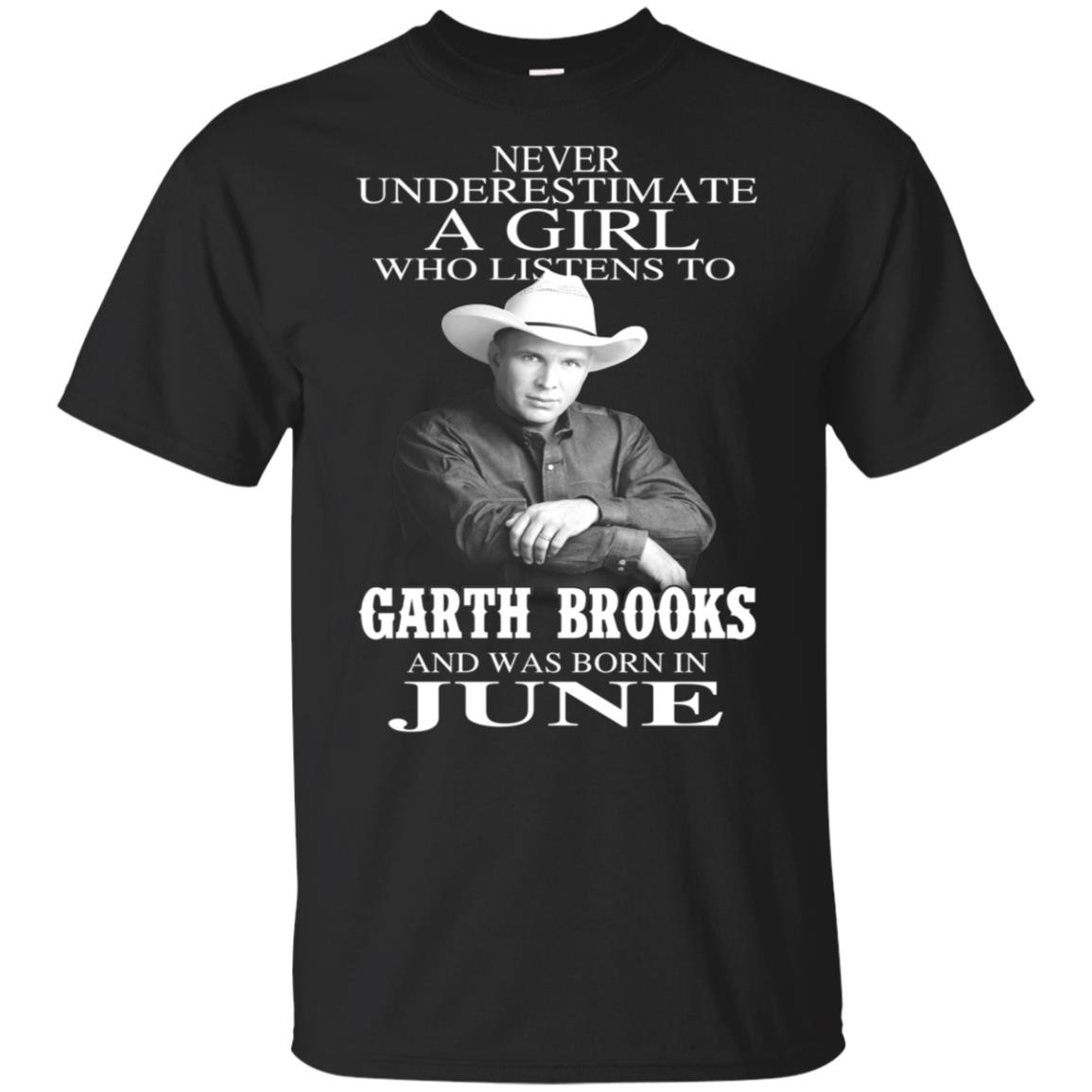 A Girl Who Listens To Garth Brooks And Was Born In June T-Shirts, Hoodie, Tank