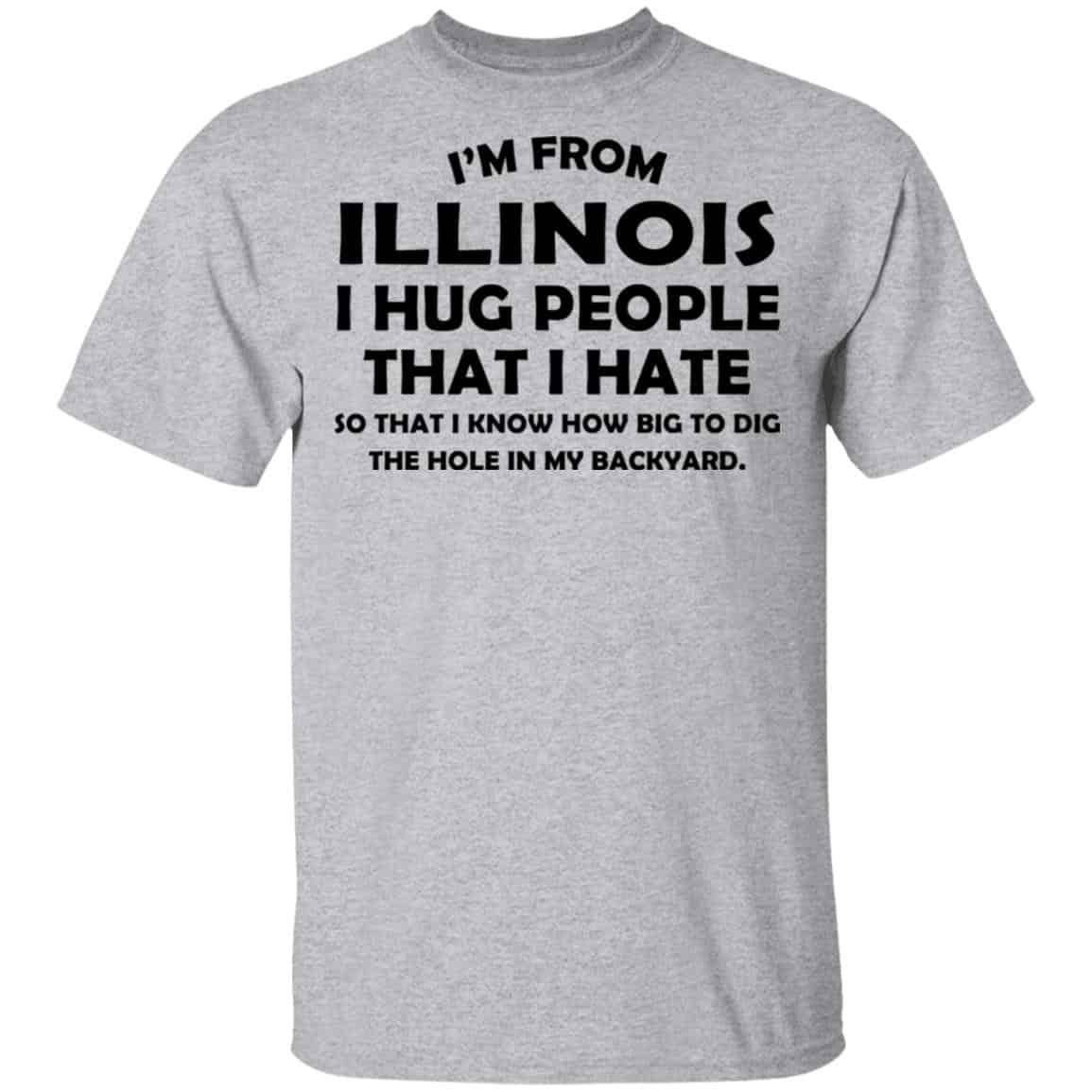 I’m From Illinois I Hug People That I Hate Shirt, Hoodie, Tank