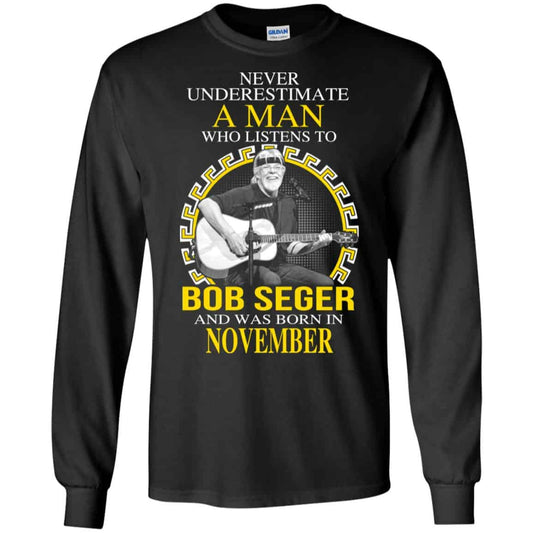 A Man Who Listens To Bob Seger And Was Born In November T-Shirts, Hoodie, Tank