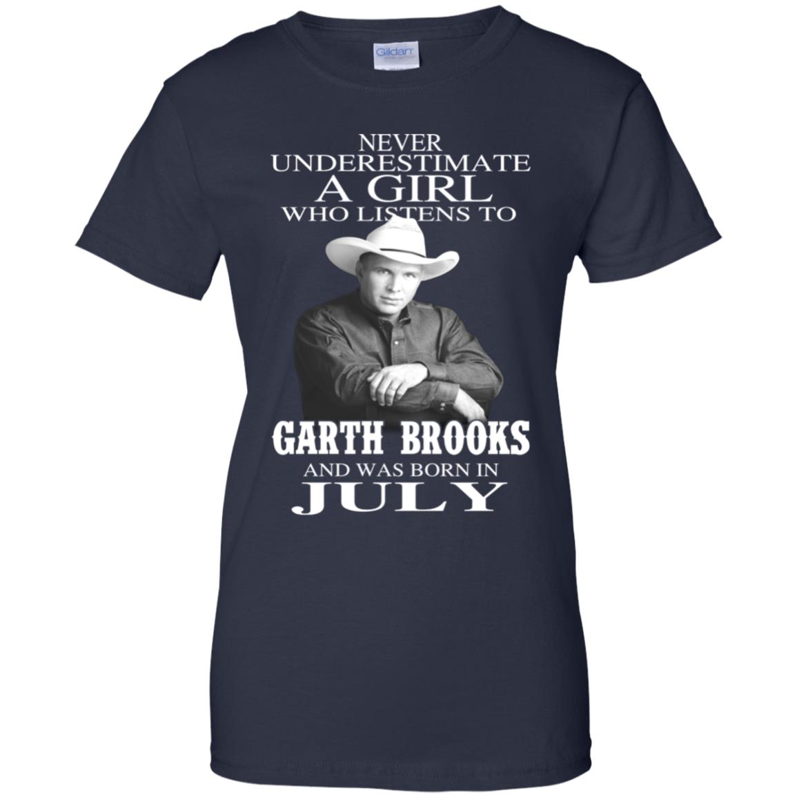 A Girl Who Listens To Garth Brooks And Was Born In July T-Shirts, Hoodie, Tank
